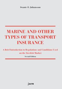 Marine and other types of transport insurance : a brief introduction to regulations and conditions on the Swedish market; Svante O. Johansson; 2013