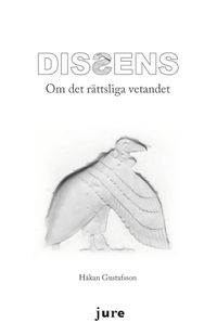 Dissens : om det rättsliga vetandet; Håkan Gustafsson; 2014