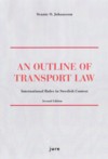 An outline of transport law : international rules in Swedish context; Svante O. Johansson; 2014