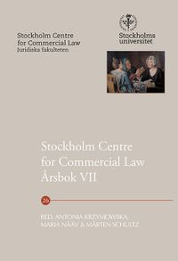 Stockholm Centre for Commercial Law årsbok 7; Antonia Krzymowska, Maria Nääv, Mårten Schultz; 2016