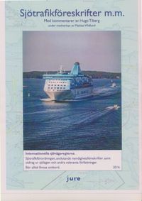 Sjötrafikföreskrifter m.m. 2016 – Internationella sjövägsreglerna, sjötrafikförordningen, föreskrifter om sjövägsregler och sjötrafik m.m. med kommentarer av Hugo Tiberg under medverkan av Mattias Widlund; Hugo Tiberg; 2016