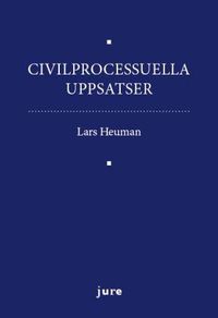 Civilprocessuella uppsatser; Lars Heuman; 2017