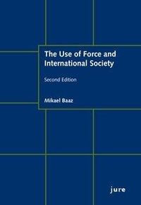 The Use of Force and International Society; Mikael Baaz; 2017