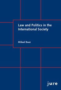 Law and Politics in the International Society; Mikael Baaz; 2019