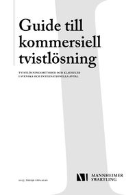 Guide till kommersiell tvistlösning - Tvistlösningsmetoder och klausuler i svenska och internationella avtal; Fredrik Andersson, Nils Eliasson, Robin Oldenstam, Christoffer Monell; 2017