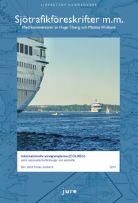Sjötrafikföreskrifter m.m. 2019 - Internationella sjövägsreglerna (COLREG) samt nationella författningar om sjötrafik med kommentarer av Hugo Tiberg och Mattias Widlund; Hugo Tiberg, Mattias Widlund; 2019