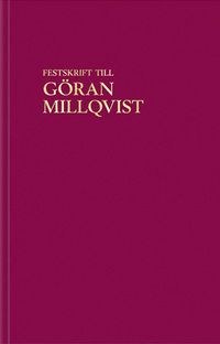 Festskrift till Göran Millqvist; Lars Gorton, Lars Heuman, Annina H. Persson, Gustaf Sjöberg, Göran Millqvist; 2019