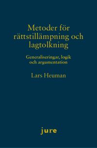 Metoder för rättstillämpning och lagtolkning – Generaliseringar, logik och argumentation; Lars Heuman; 2018