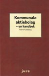 Kommunala aktiebolag - en handbok; Patrik Kastberg; 2019