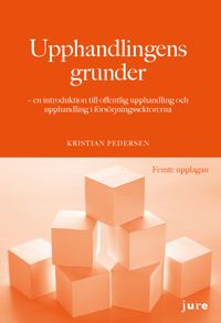Upphandlingens grunder - en introduktion till offentlig upphandling och upphandling i försörjningssektorerna; Kristian Pedersen; 2019
