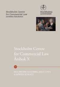 Stockholm Centre for Commercial Law Årsbok X; Fredrik Sandberg, Kelly Chen, Mårten Schultz; 2019