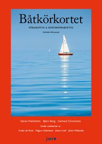Båtkörkortet : förarintyg & kustskepparintyg; Göran Wahlström, Björn Borg, Gerhard Chronholm, Andes de Paula, Magnus Kyllenbeck, Johan Linell, Johan Wallander; 2021