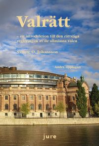 Valrätt : en introduktion till den rättsliga regleringen av de allmänna valen; Svante O. Johansson; 2022