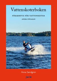 Vattenskoterboken : Förarbevis för vattenskoter, med övningsfrågor och examensprov; Anna Sandgren; 2022