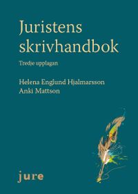 Juristens skrivhandbok; Helena Englund Hjalmarsson, Anki Mattson; 2022