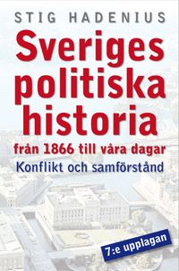 Modern svensk politisk historia : konflikt och samförstånd; Stig Hadenius; 2008