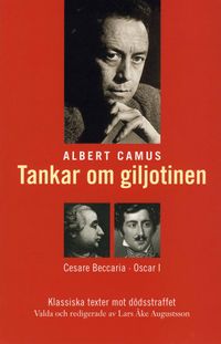 Tankar om giljotinen : klassiska texter mot dödsstraffet; Albert Camus, Cesare Beccaria; 2008