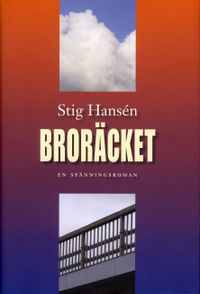 Broräcket : en spänningsroman; Stig Hansén; 2008