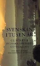 Svenskan i tusen år : glimtar ur svenska språkets utveckling; Margareta Westman, Lena Moberg; 1998
