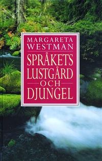 Språkets lustgård och djungel; Margareta Westman; 1999