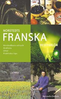 Norstedts franska reseparlör : användbara uttryck, ordlista, uttal, praktiska tips; Torbjörn Nilsson; 2002