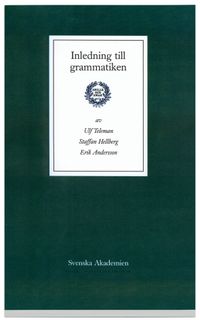 Inledning till grammatiken; Ulf Teleman, Erik Andersson, Staffan Hellberg; 2001
