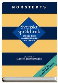 Svenskt språkbruk : ordbok över konstruktioner och fraser; Svenska språknämnden; 2003