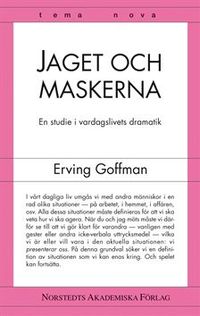 Jaget och maskerna : en studie i vardagslivets dramatik; Erving Goffman; 2004