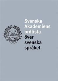 Svenska Akademiens ordlista över svenska språket; Svenska Akademien,; 2006