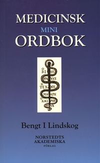 Medicinsk miniordbok; Bengt I Lindskog; 2005