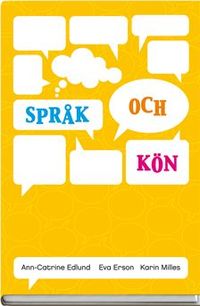 Språk och kön; Eva Erson, Ann-Catrine Edlund, Karin Milles; 2013