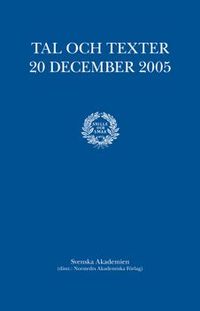 Tal och texter 20 december 2005; Svenska Akademien,; 2006