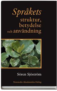 Språkets struktur, betydelse och användning; Sören Sjöström; 2006
