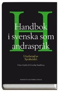 Handbok i svenska som andraspråk; Claes Garlén, Språkrådet, Gunlög Sundberg; 2008