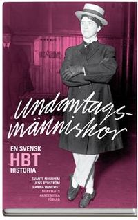 Undantagsmänniskor : en svensk HBT-historia; Svante Norrhem, Jens Rydström, Hanna Winkvist; 2008