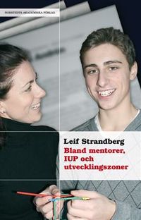 Bland mentorer, IUP och utvecklingszoner; Leif Strandberg; 2008