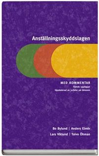Anställningsskyddslagen : med kommentar; Bo Bylund, Lars Viklund, Anders Elmér, Toivo Öhman; 2008