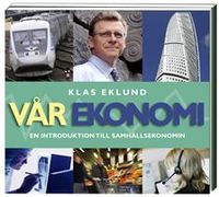Vår ekonomi CD : introduktion till samhällsekonomin; Klas Eklund; 2007
