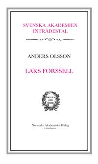 Lars Forsell : inträdestal  i Svenska Akademien; Anders Olsson; 2008