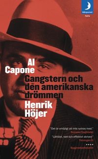 Al Capone : Gangstern och den amerikanska drömmen; Henrik Höjer; 2010