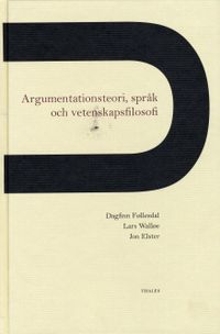 Argumentationsteori, språk och vetenskapsfilosofi; Dagfinn Föllesdal, Lars Wallöe, Jon Elster; 2001
