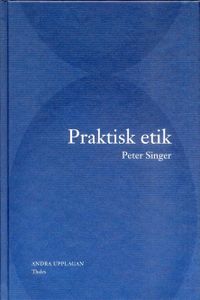 Praktisk etik; Peter Singer; 2002