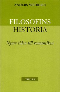 Filosofins historia - nyare tiden och romantiken; Anders Wedberg; 2003
