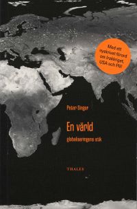 En värld - globaliseringens etik; Peter Singer; 2003