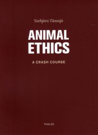 Animal ethics : a crash course; Torbjörn Tännsjö; 2010