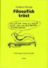 Filosofisk tröst : en bok om döden; Torbjörn Tännsjö; 2015