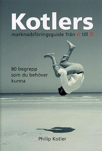 Kotlers marknadsföringsguide från A till Ö; Philip Kotler; 2003