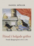 Fänad i helgade grifter : svensk djurgravpoesi 16701760; Daniel Möller; 2011