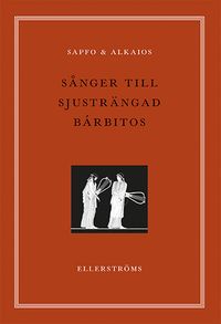 Sånger till sjusträngad barbitos; Sapfo, Alkaios; 2018