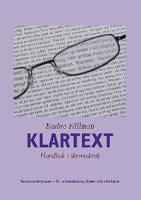 Klartext : handbok i skrivteknik; Barbro Fällman; 2013